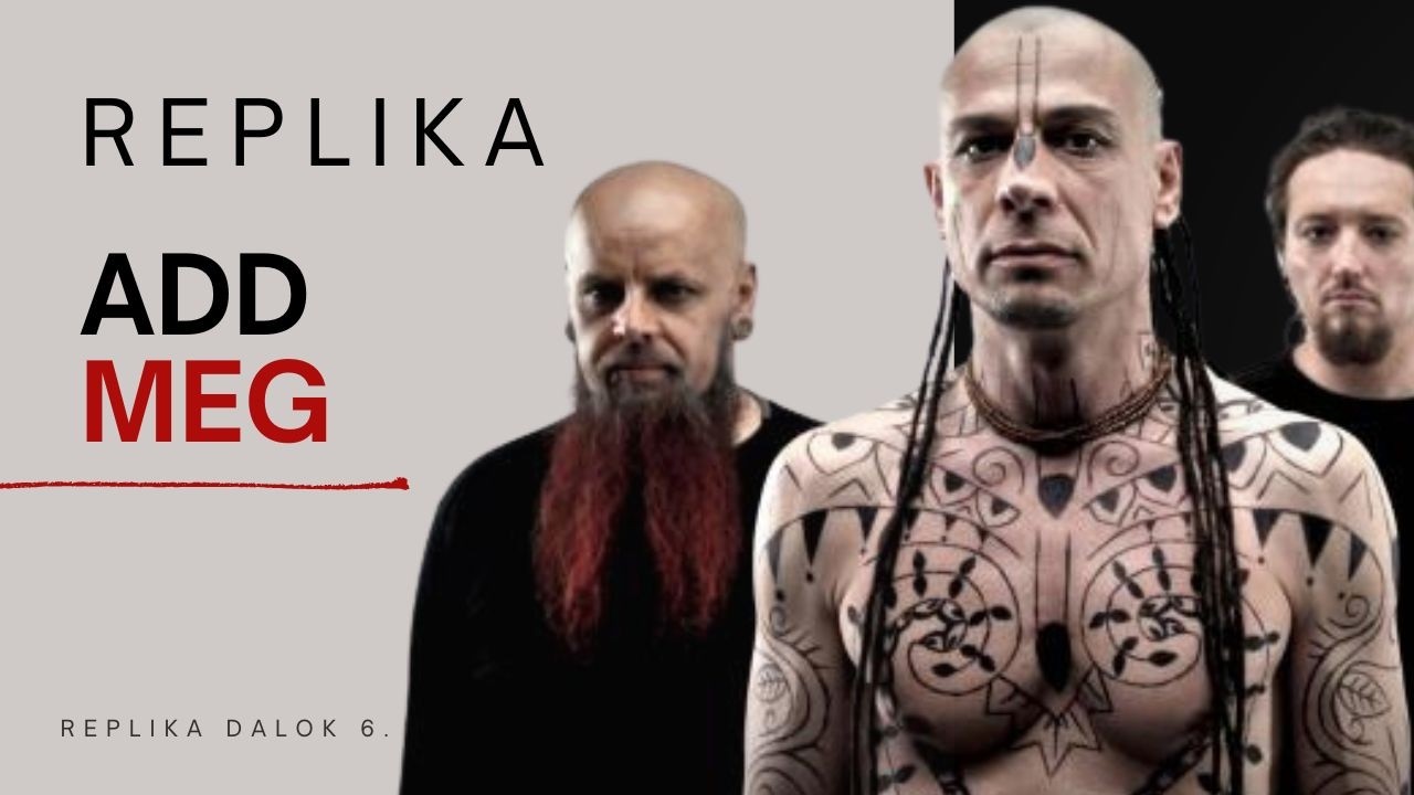 Replika dalok 6.rész: Add meg