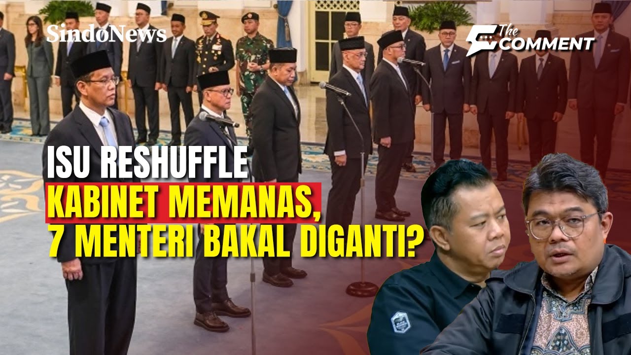 Isu Reshuffle Kabinet Kembali Mencuat, 7 Menteri Bakal Diganti? | The Comment | 30/01