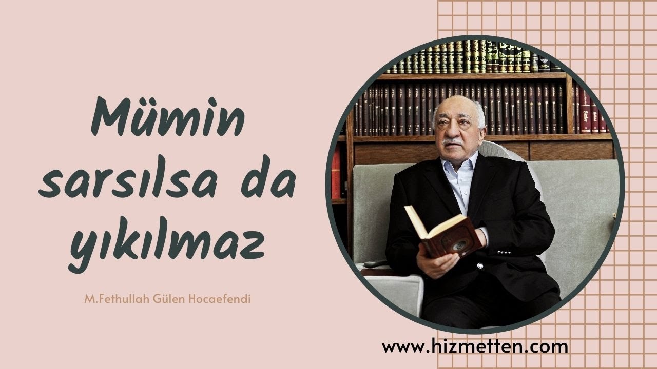 Mümin Sarsılsa da Yıkılmaz ! | M. Fethullah Gülen Hocaefendi