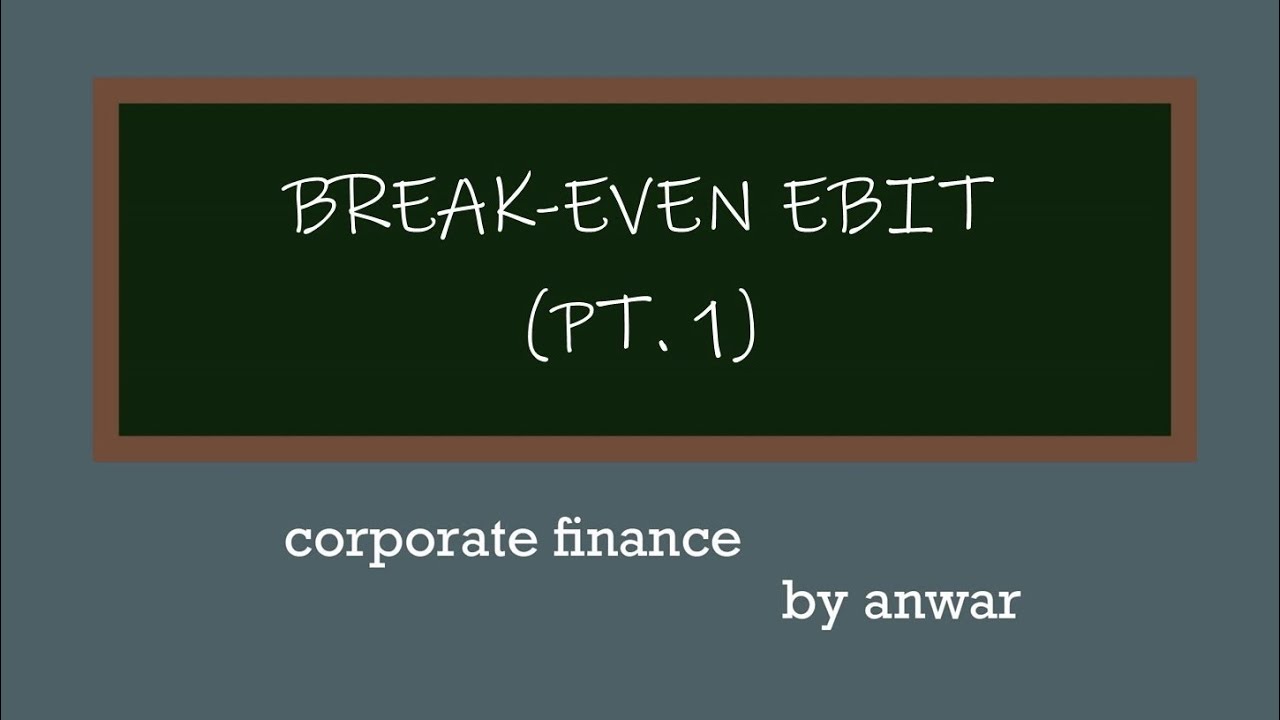 Break-even EBIT (Part 1)