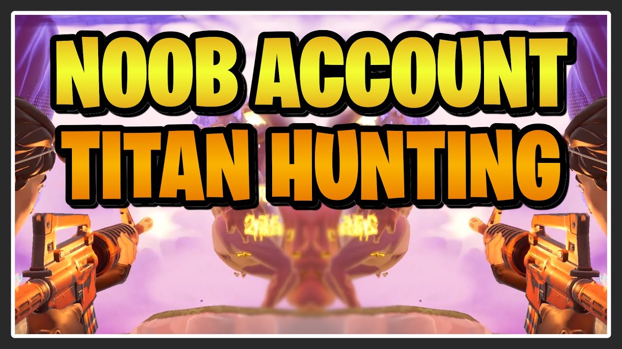 TITAN HUNTING ON THE NOOB ACCOUNT!