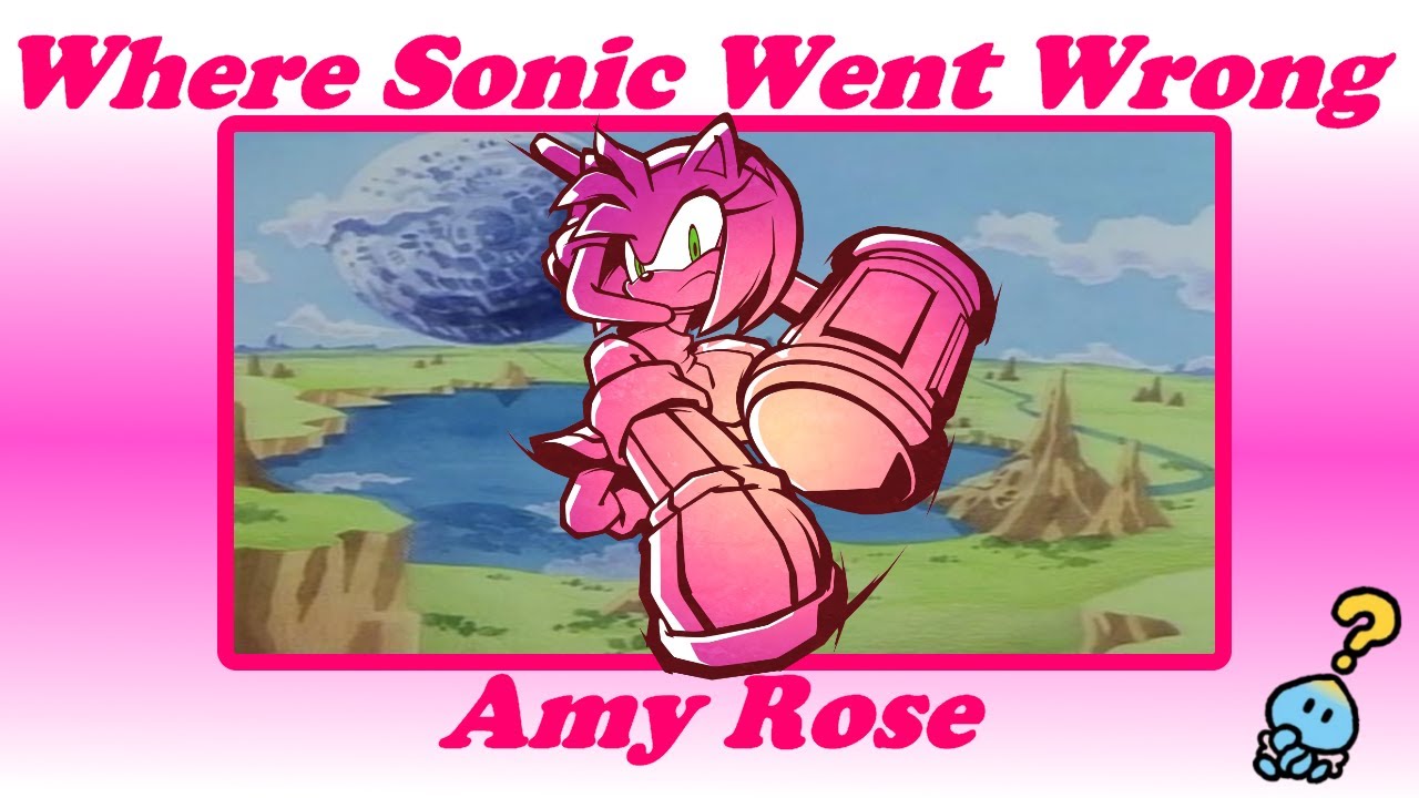 Where Sonic Went Wrong: Amy