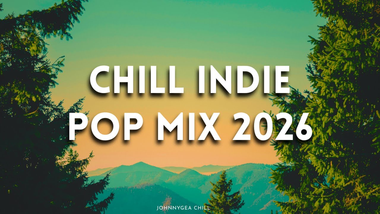 CHILL INDIE POP RELAX & DREAM Indie Pop x Dream Pop Chill Vibes