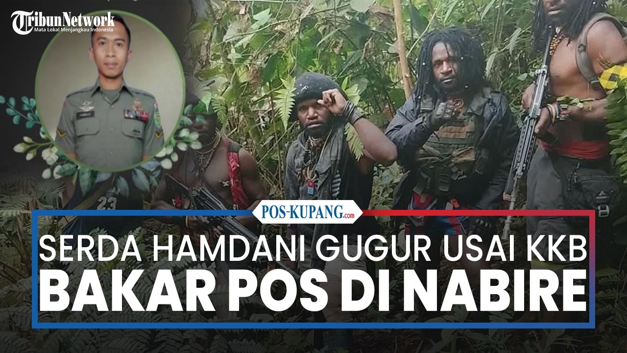 Serda Hamdani Tewas Usai KKB Bakar Pos Penjagaan di Nabire