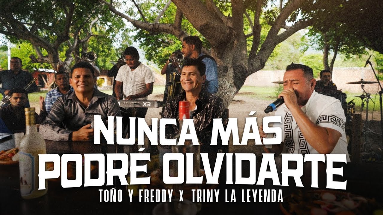 To&ntilde;o y Freddy - Triny La Leyenda -Los Que Nunca Se Fueron- Nunca M&aacute;s Podr&eacute; Olvidarte (Video Oficial)