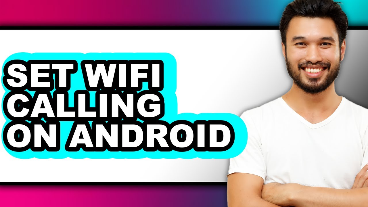 How to Set Wifi Calling on Android - Easy Guide