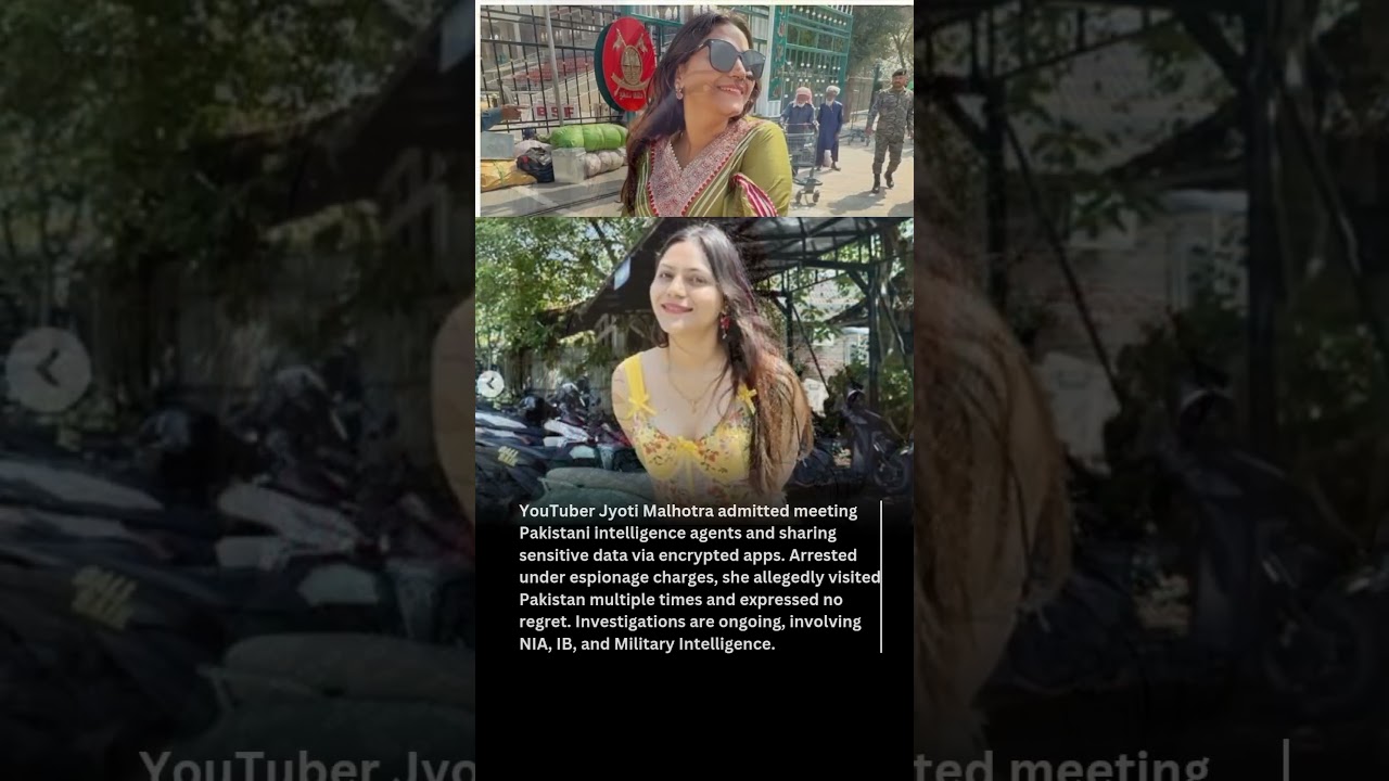 Jyoti Malhotra Confesses to Sharing Secrets with Pakistani Intelligence 