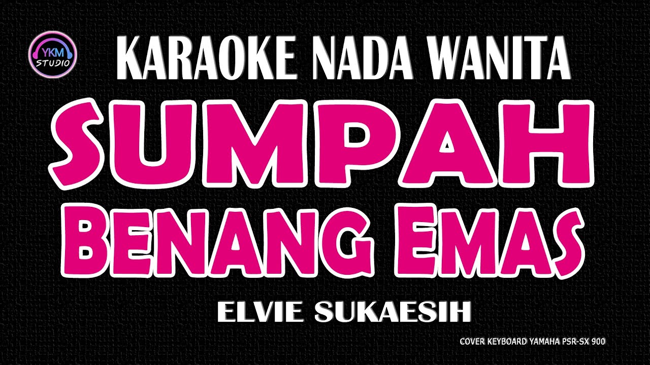 SUMPAH BENANG EMAS - Karaoke Nada Wanita ( ELVIE SUKAESIH )
