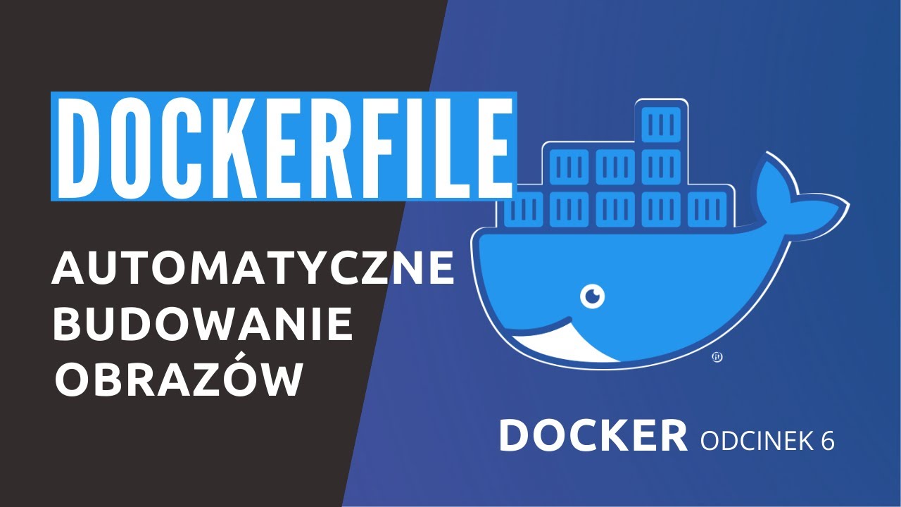 Dockerfile, czyli automatyczne budowanie obraz&oacute;w - Kurs Dockera odcinek 6