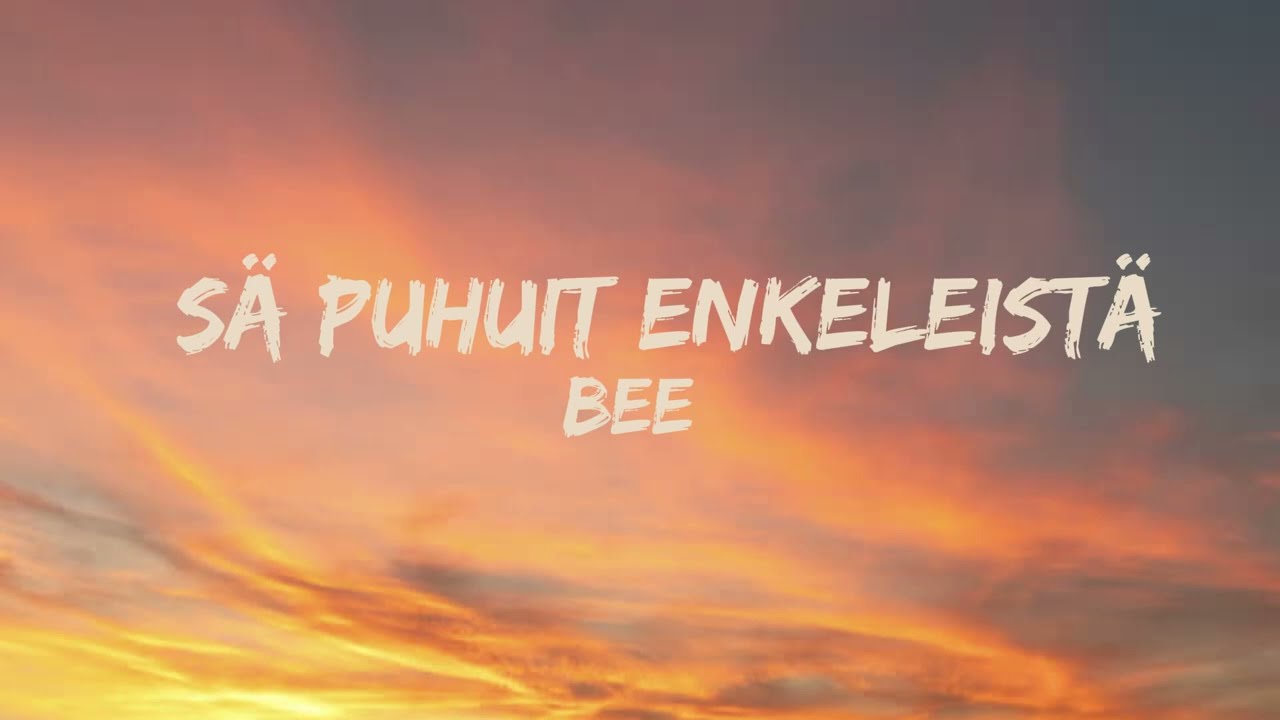 Bee - Sä puhuit enkeleistä (Lyrics)