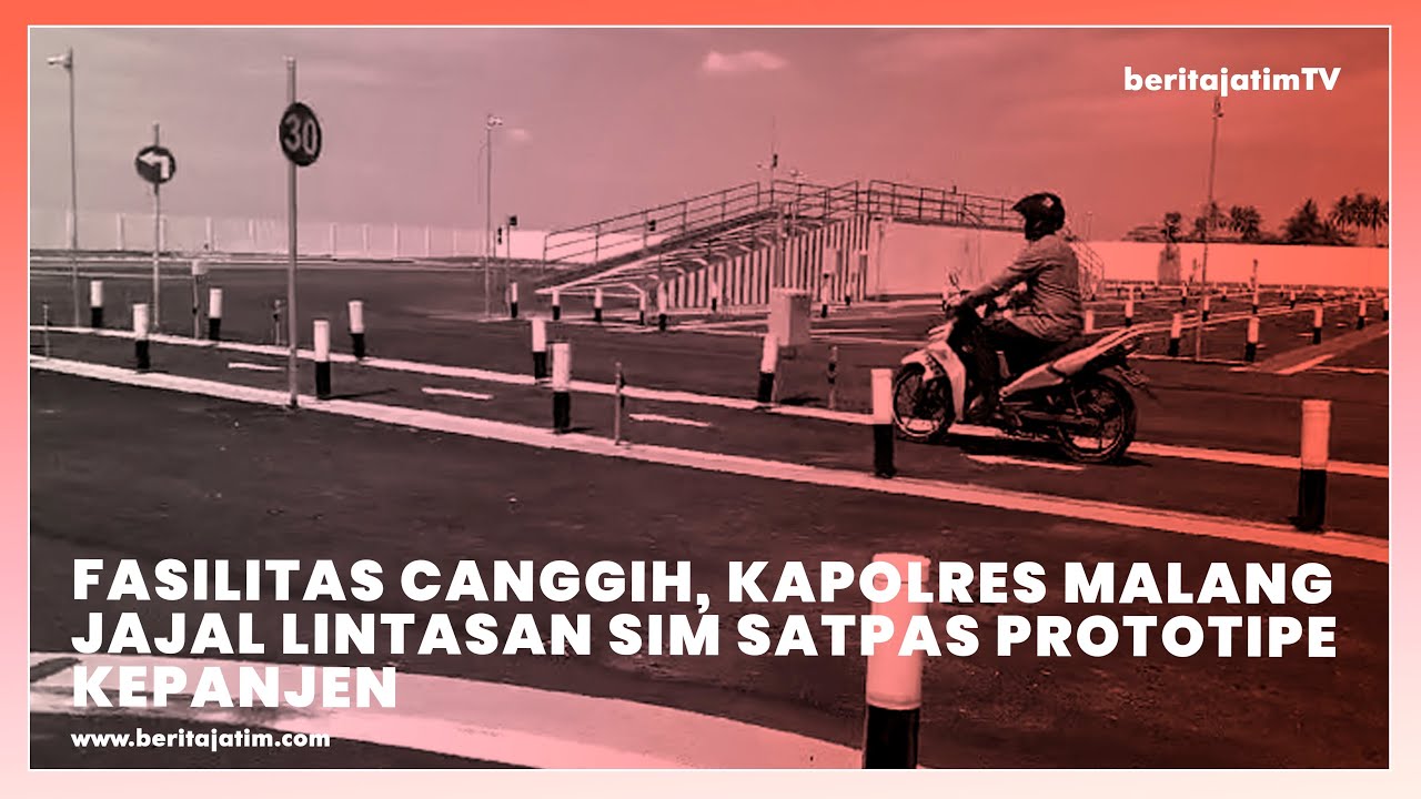 FASILITAS CANGGIH, KAPOLRES MALANG JAJAL LINTASAN SIM SATPAS PROTOTIPE KEPANJEN