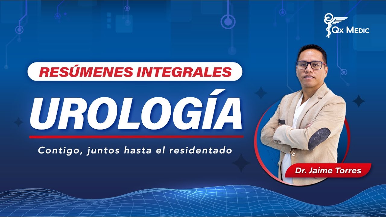 Resúmenes Integrales: Conceptos Más Importantes en Urología | Dr. Jaime Torres