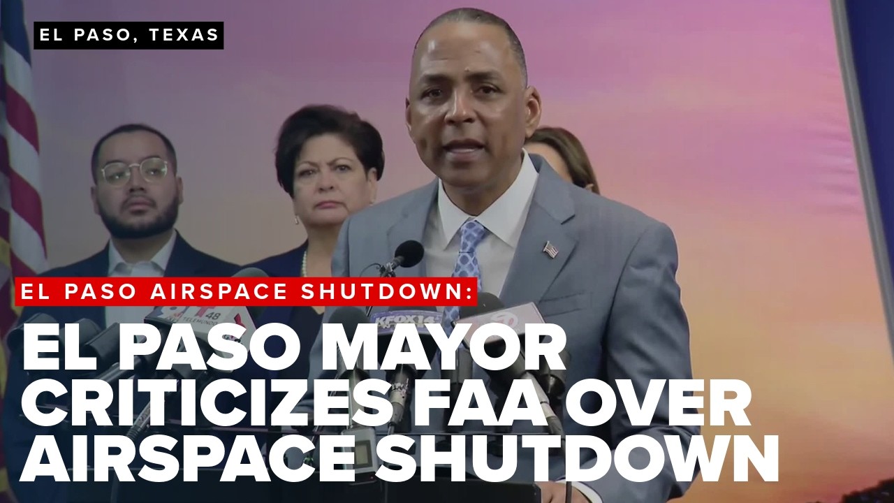 FULL CONFERENCE: El Paso mayor criticizes FAA over airspace shutdown as 'unnecessary decision'