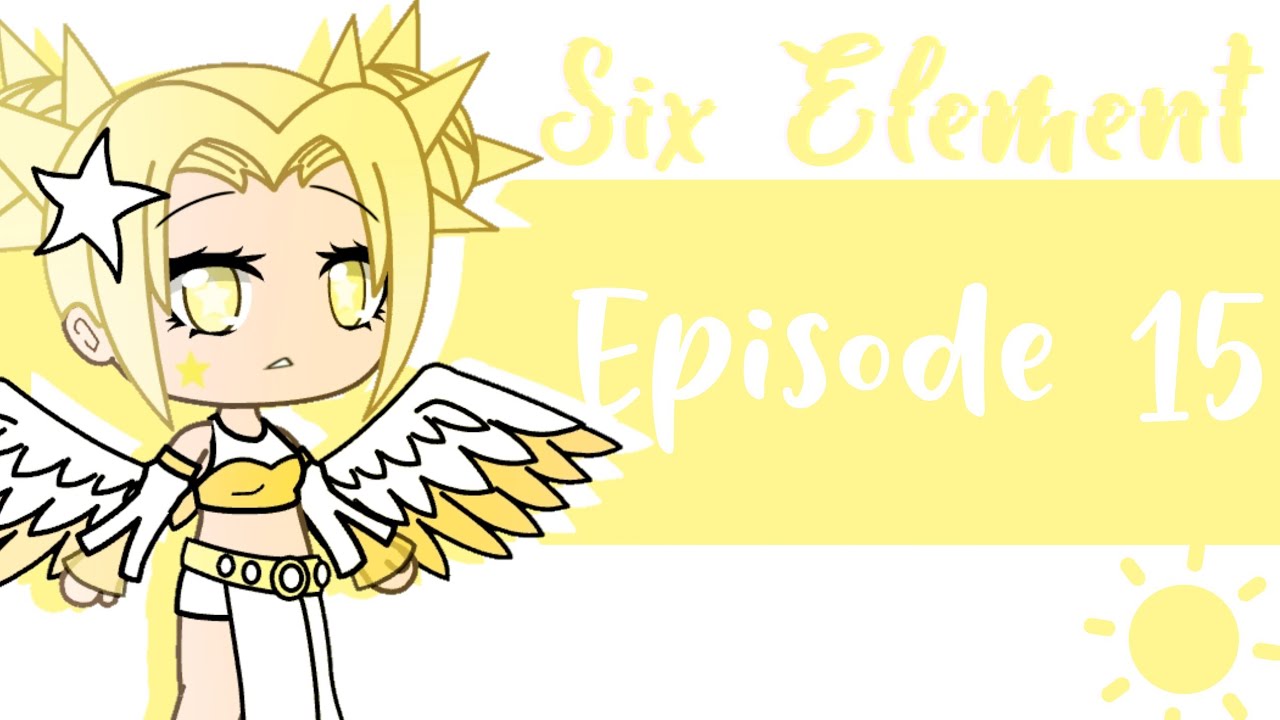 Six Element // Episode 15 // Saison 1 // Série Gacha Life Fr
