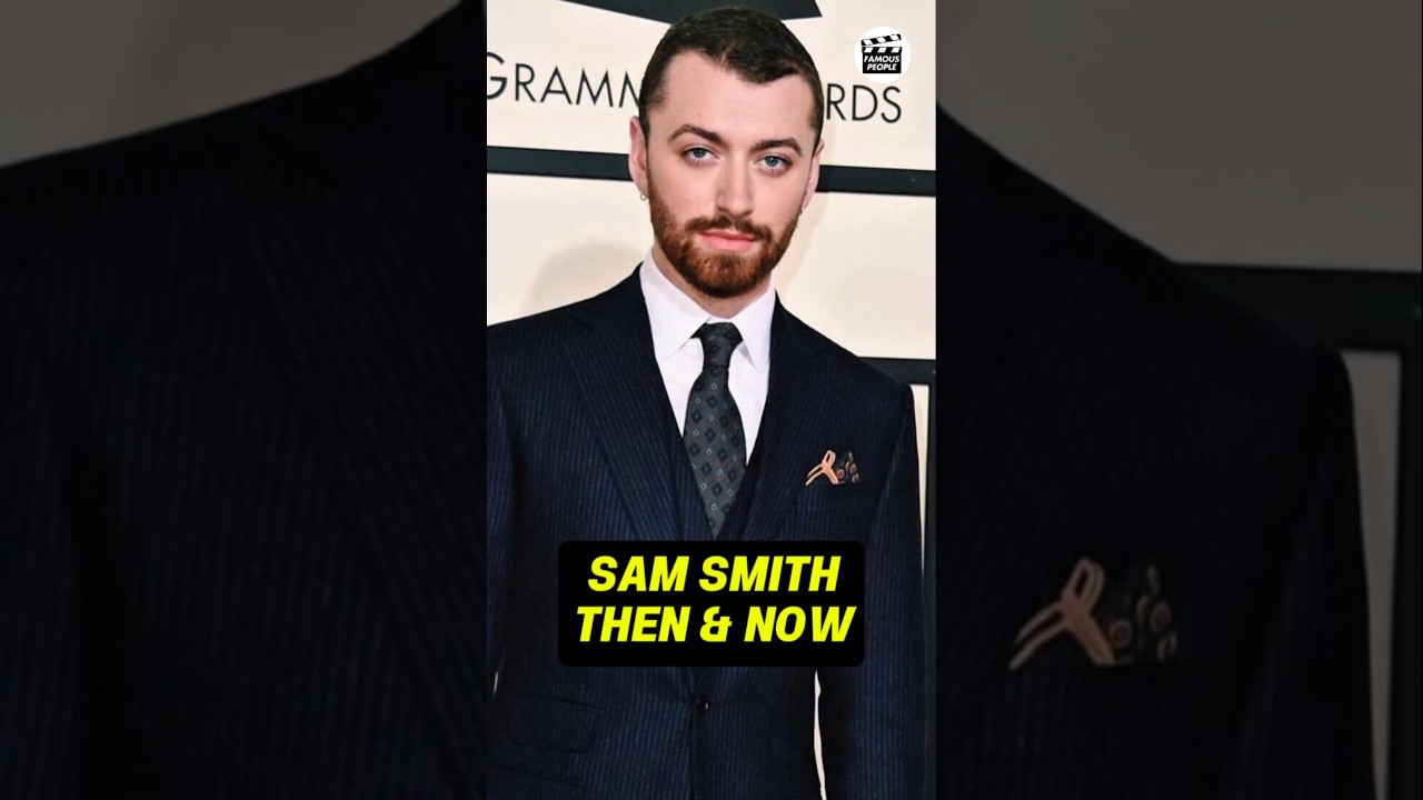 SAM SMITH 'S TRANSFORMATION THEN AND NOW