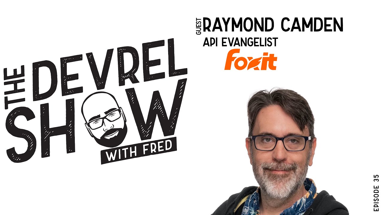 devrelshow episode 35 - Raymond Camden from Foxit Software