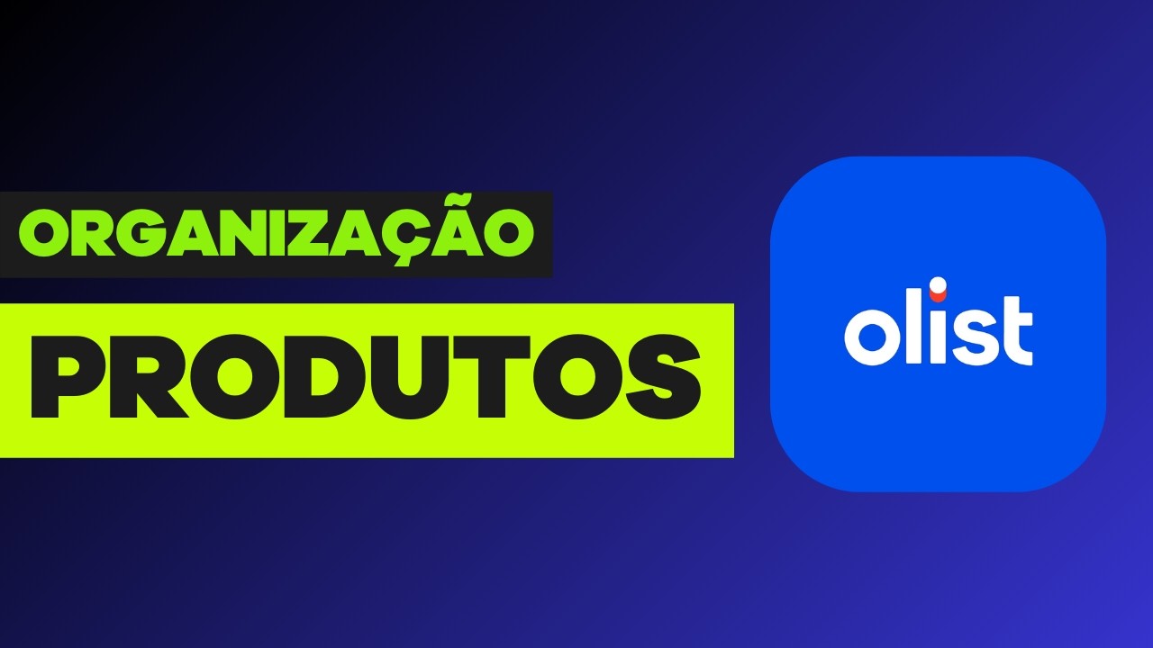 Como Organizar seus Produtos na Olist (Tiny) | Todas as Possibilidades do Sistema