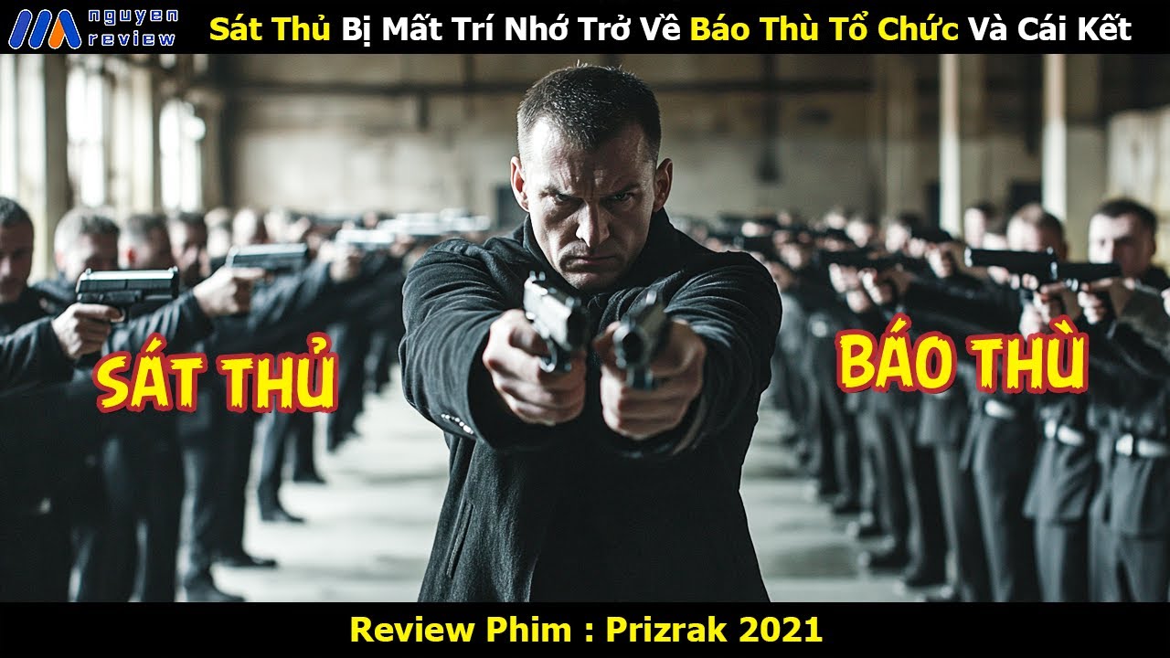[Review Phim] Sát Thủ Bị Mất Trí Nhớ Trở Về Báo Thù Tổ Chức Và Cái Kết