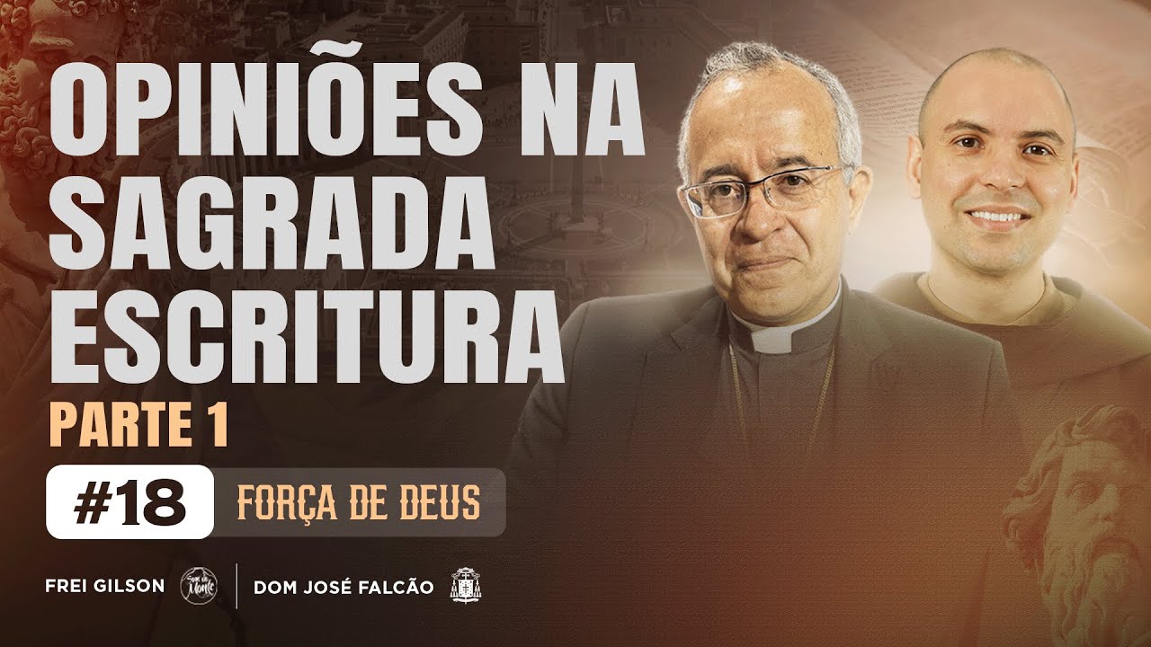 Opiniões na Sagrada Escritura | Parte 1 | Força de Deus | #18