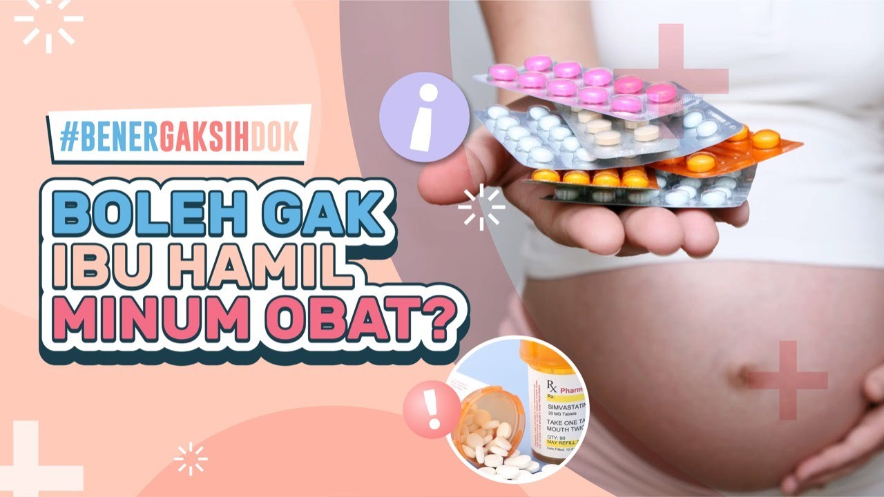 APAKAH IBU HAMIL BOLEH MINUM OBAT?