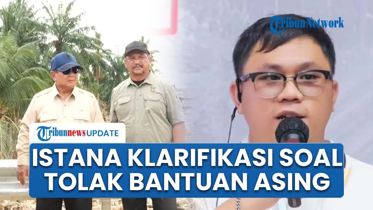 Istana Bantah Presiden Tolak Bantuan Asing dan Tegaskan Pemerintah Mampu Tangani Sumatera