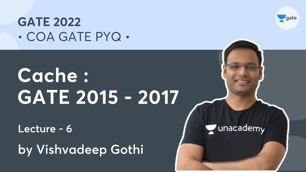Cache: GATE 2015 - 2017 | L - 6 | COA GATE PYQ | GATE 2022 | Vishvadeep Gothi