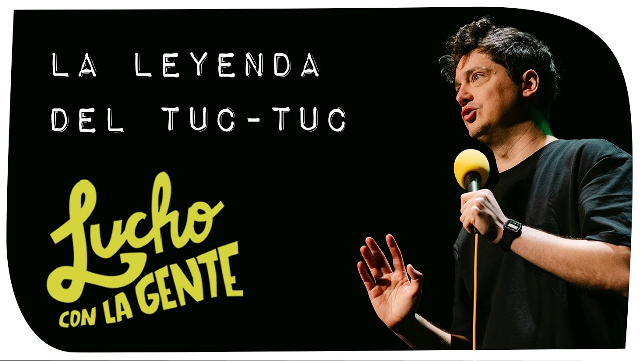 Lucho con La Gente #218 - La Leyenda del Tuc-Tuc