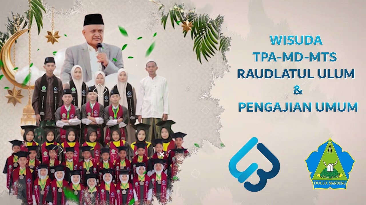✦✦✦ HAFLATUL IMTIHAN WAL IKHTIBAR KE-43 & WISUDA TPA-MD-MTS ✦ LPI. RAUDLATUL ULUM  ✦