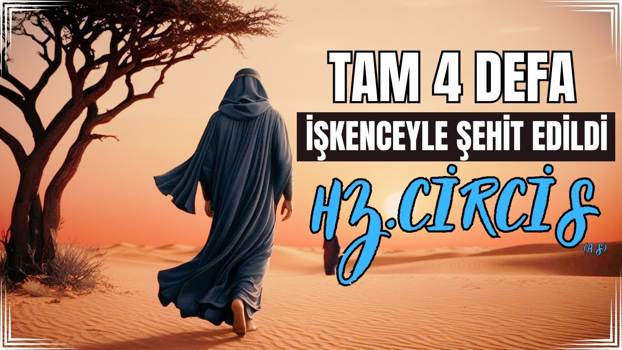 DÖRT DEFA ŞEHİT EDİLİP YENİDEN DİRİLTİLDİ ! | HZ. CERCİS'İN HAYATI