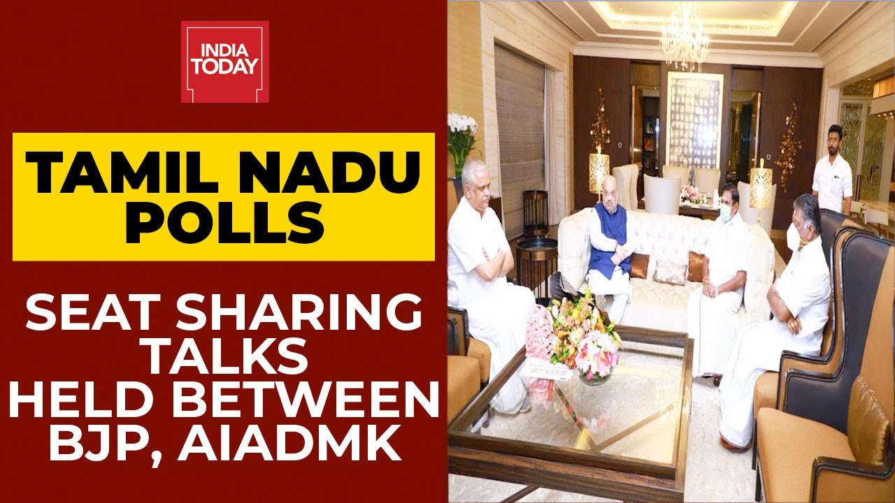 Tamil Nadu Polls 2021: Marathon Seat Sharing Talks Between AIADMK, BJP & PMK Held | India Today