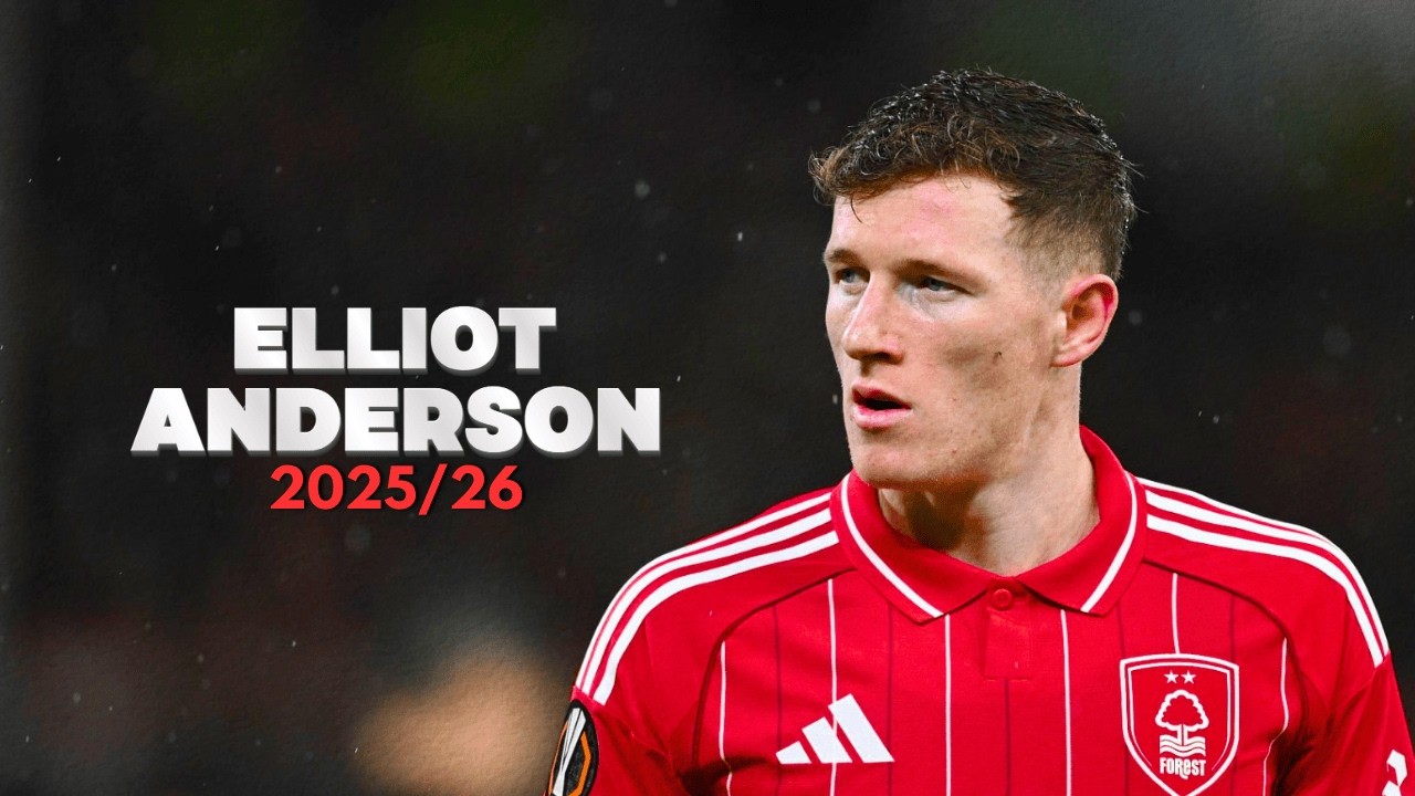 Elliot Anderson 2025/26 - Goals, Skills & Assists | Nottingham Forest
