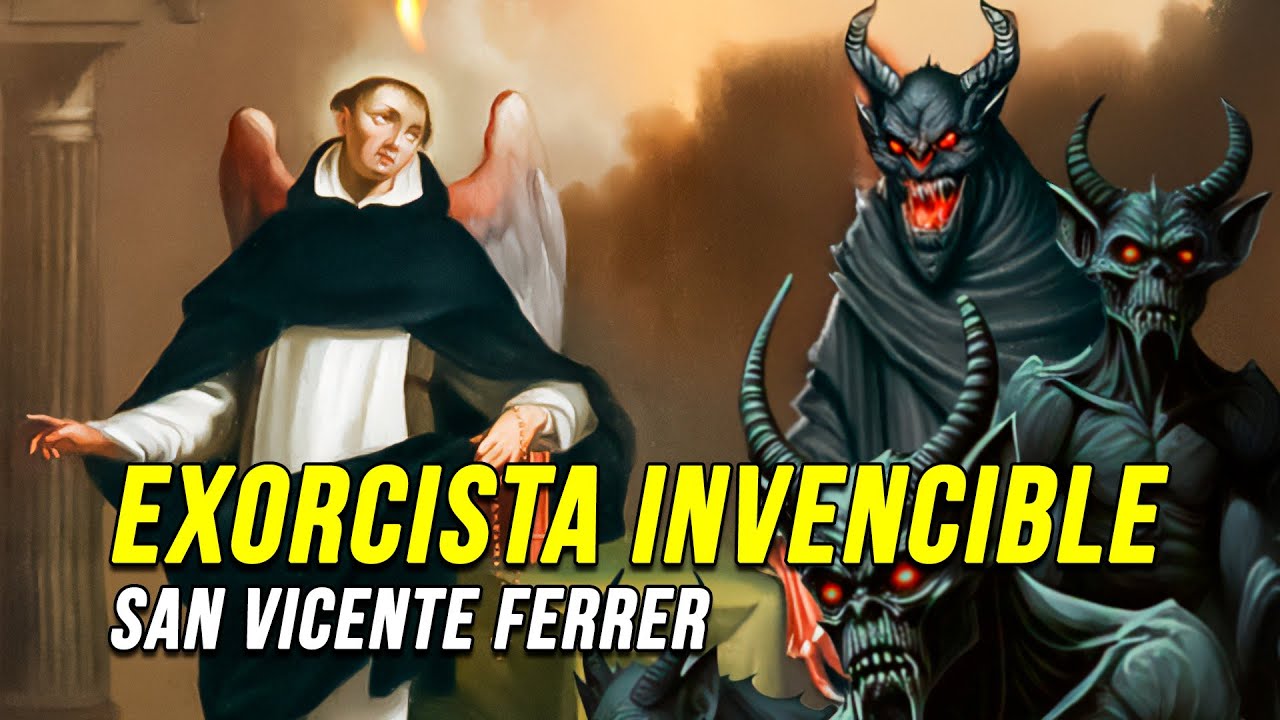 San Vicente Ferrer: el EXORCISTA INVENCIBLE