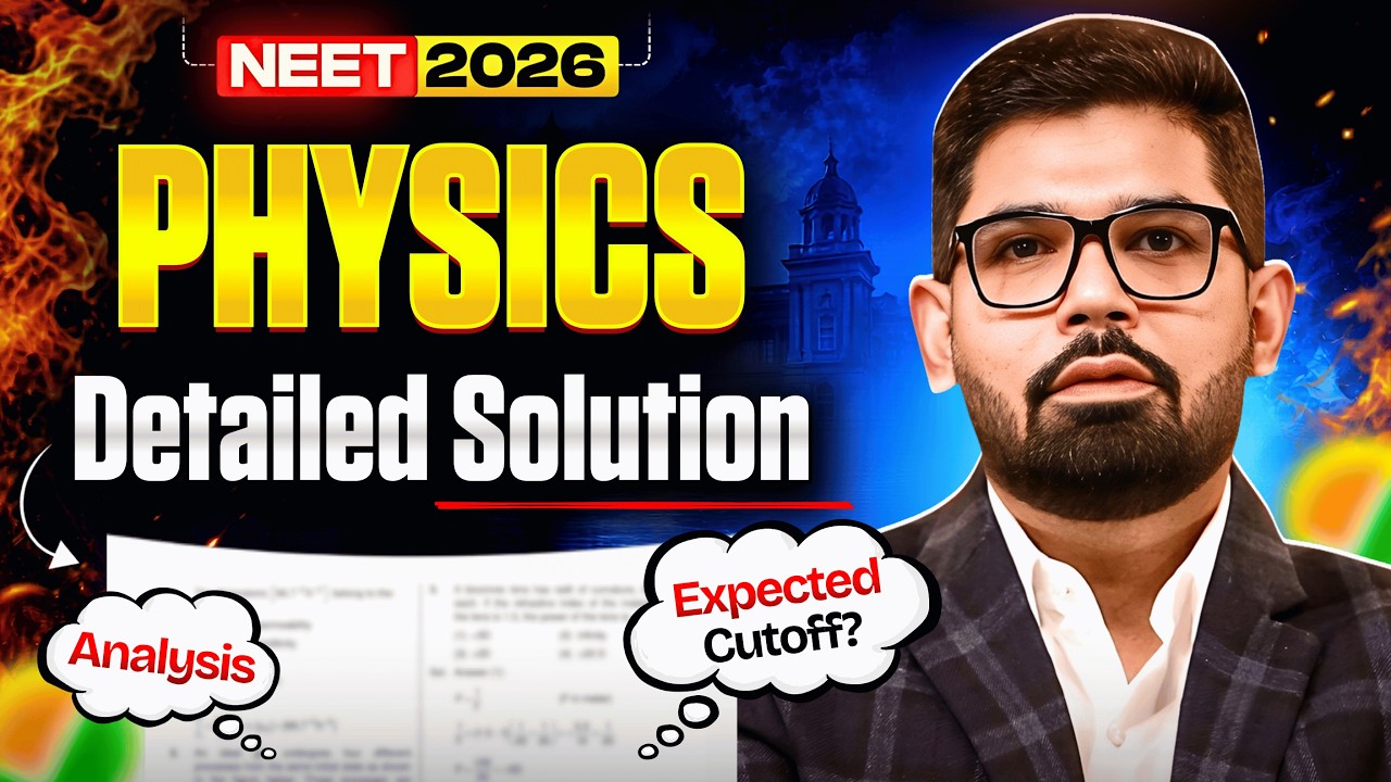 NEET 2026 Physics Detailed Solution - Paper Analysis + Expected Cutoff