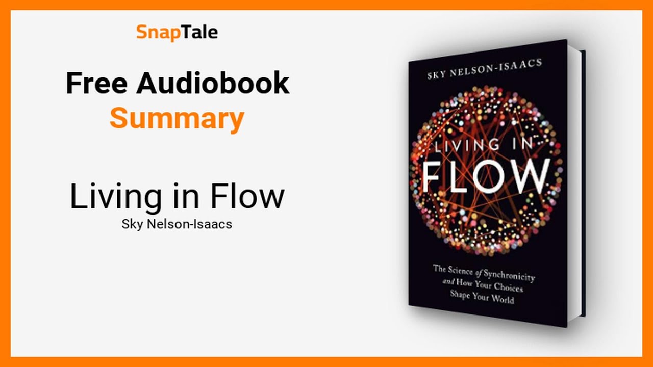 Living in Flow by Sky Nelson-Isaacs: 10 Minute Summary