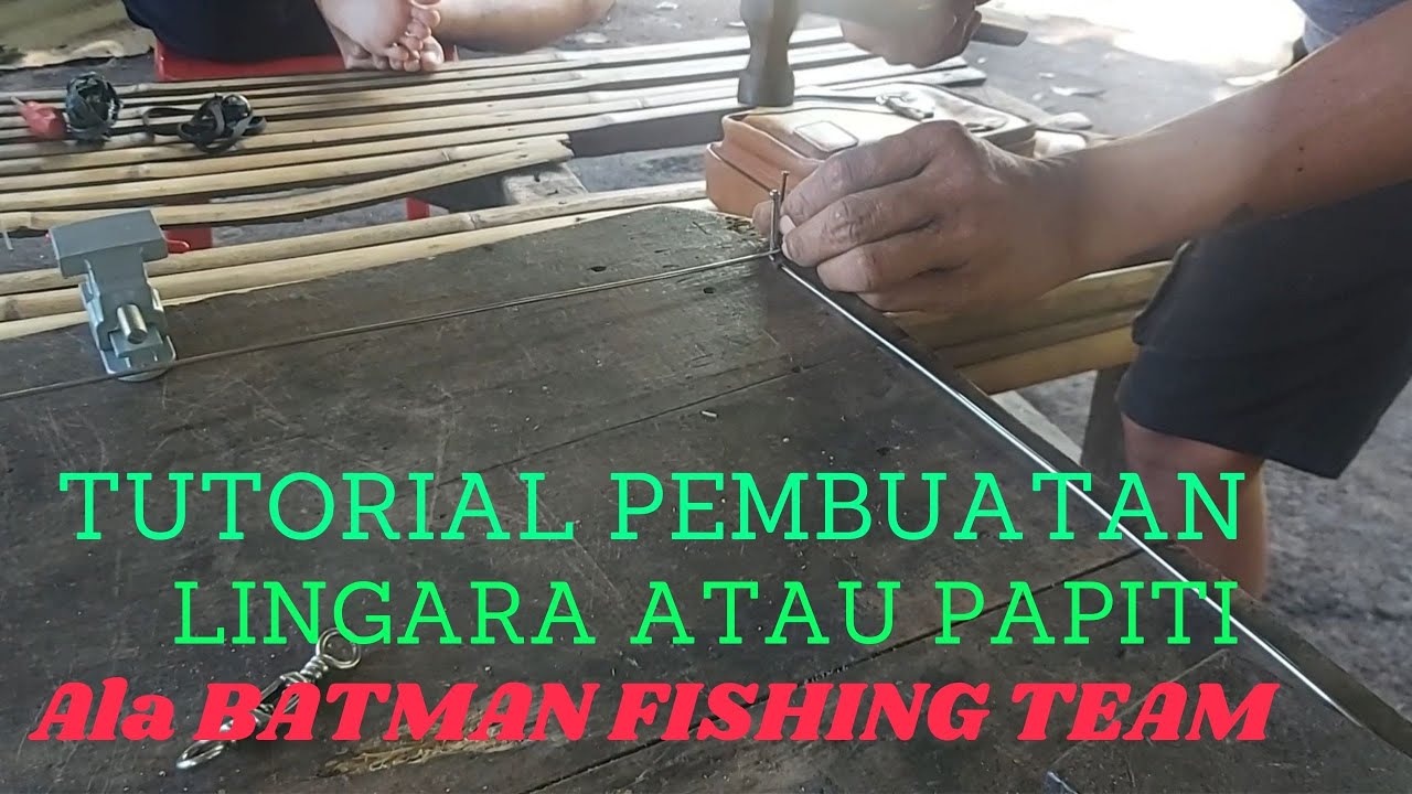 Tutorial Pembuatan LINGARA/PAPITI Ala #BatmanFishingTeam‼️