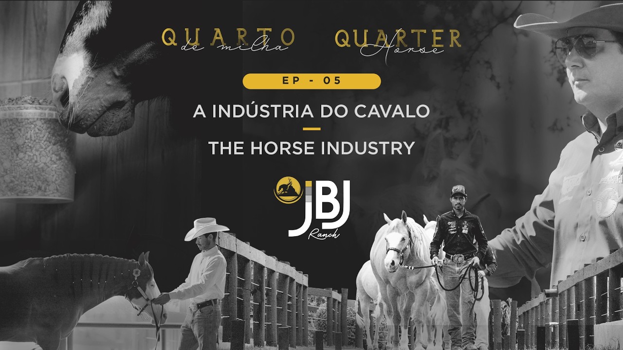 EP. 5 - A INDÚSTRIA DO CAVALO - DOCUMENTÁRIO QUARTO DE MILHA