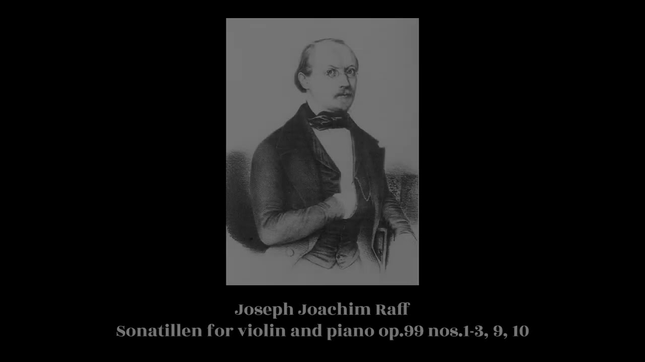 Joseph Joachim Raff - Sonatillen for violin and piano op.99 nos.1-3, 9, 10