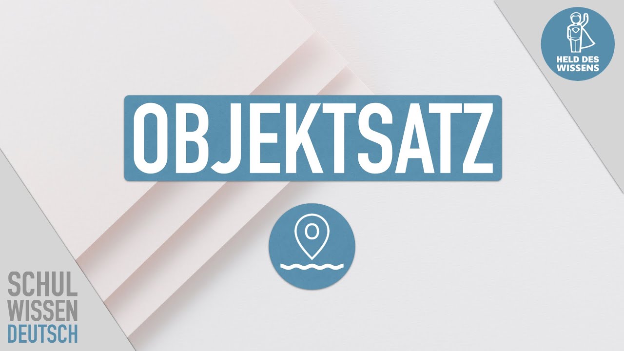 Objektsatz erkennen können – Satzarten und Grammatik einfach erklärt - Schulwissen Deutsch