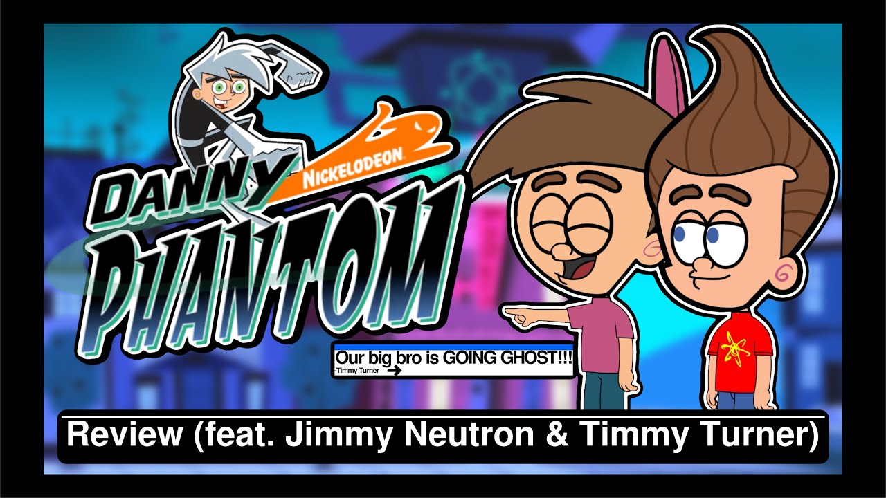 Danny Phantom Review (feat. Jimmy Neutron & Timmy Turner)