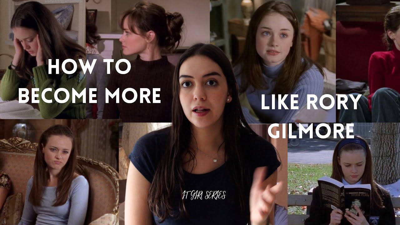 HOW TO BE MORE LIKE YOUR FAVOURITE IT GIRL - Rory Gilmore Edition (basically be everyones Lacy)