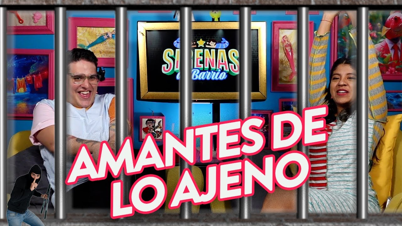 Sirenas de Barrio - Amantes de lo ajeno - Ep.20