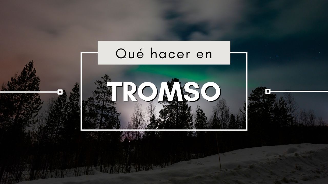 Qué hacer en Tromso Noruega | renos, trineos, huskies, motonieve, costos, días.