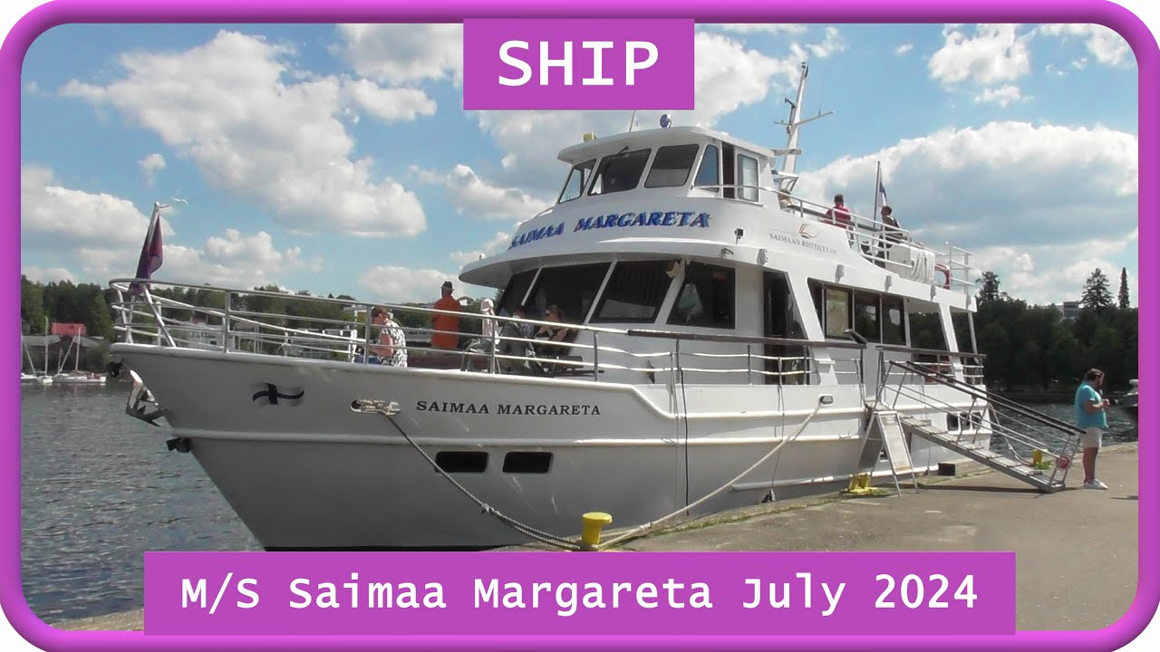 Ship videos: M/S Saimaa Margareta July 2024