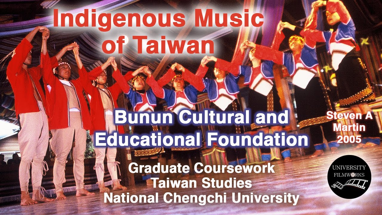 Indigenous Music of Taiwan | Bunun Cultural and Educational Foundation | Steven A. Martin | Part 1