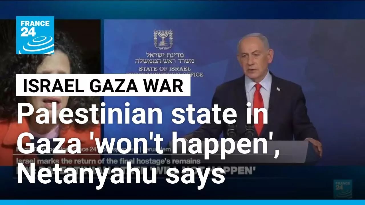 Israel's Netanyahu says a Palestinian state in Gaza 'will not happen' • FRANCE 24 English