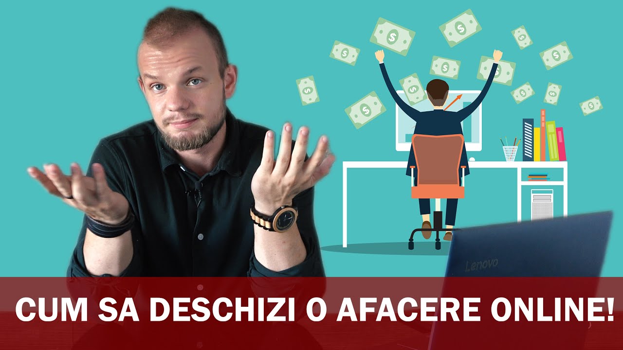 Cum sa Deschizi o Afacere Online!