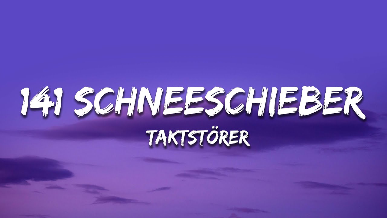 TAKTSTÖRER - 141 Schneeschieber (Lyrics)
