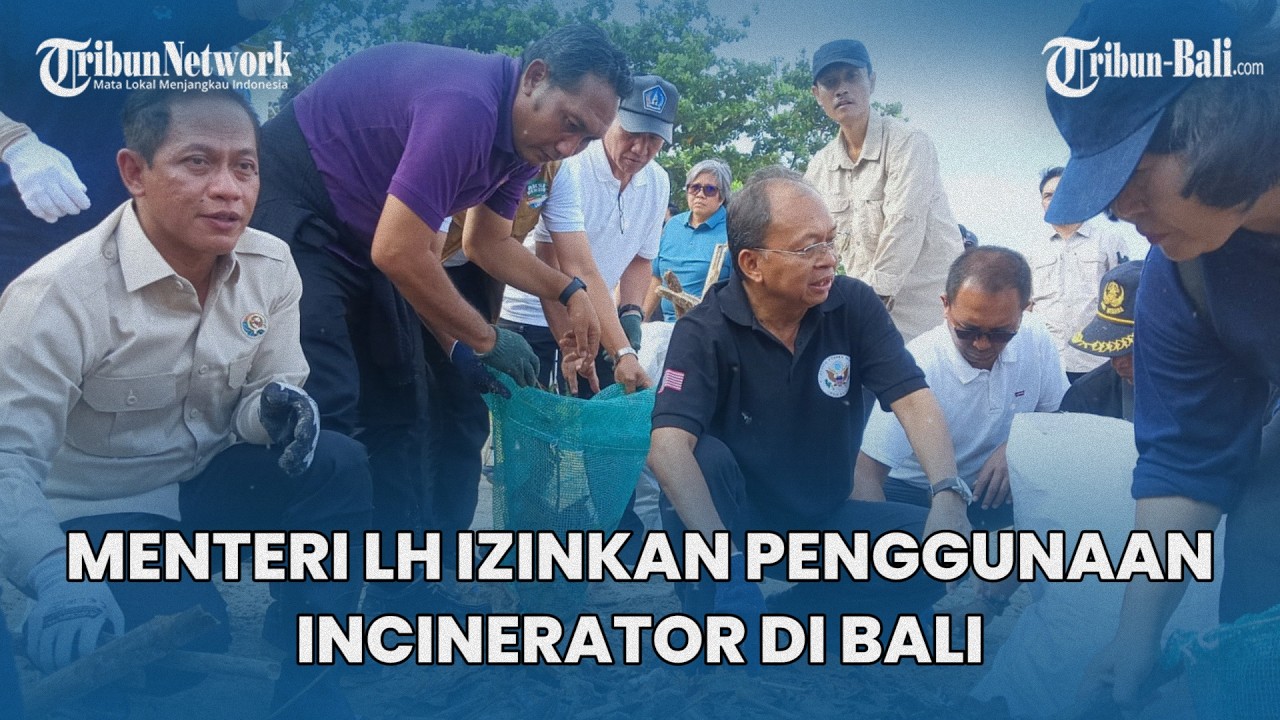 Menteri LH Izinkan Penggunaan Incinerator di Bali Khusus Untuk Sampah Biomassa