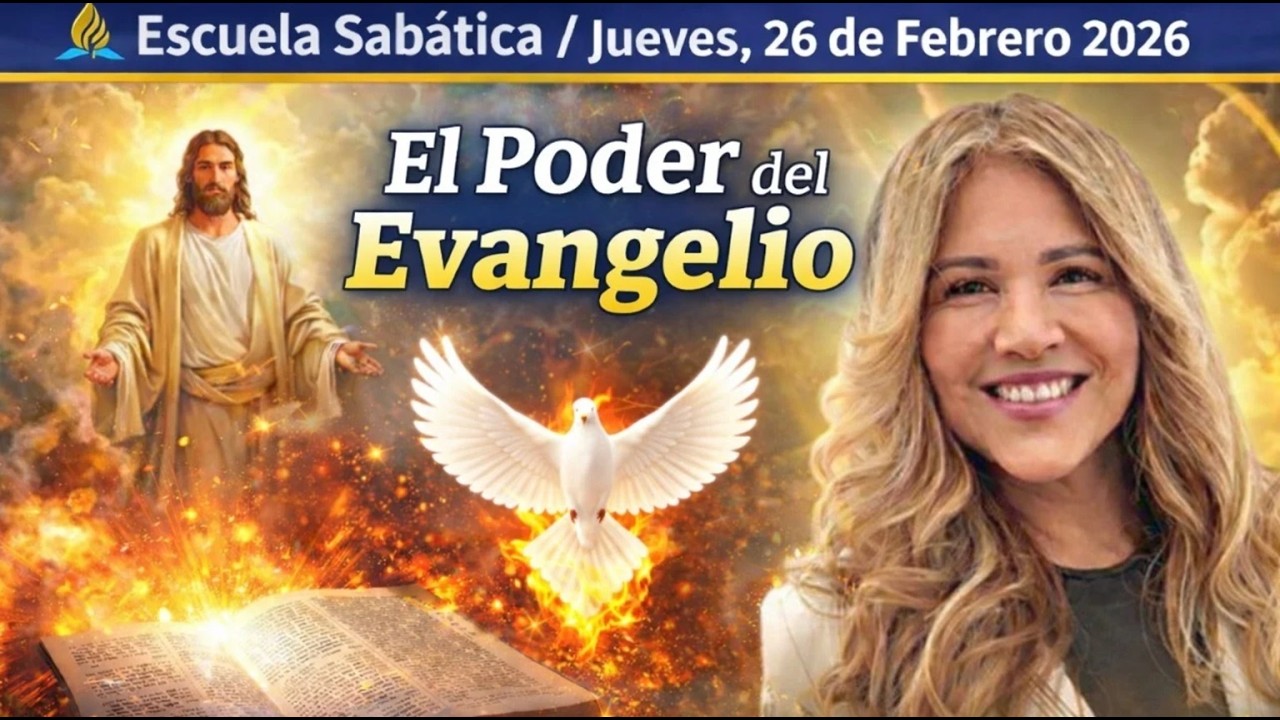 Escuela Sabática | Lección 9 | Jueves 26 de Febrero  | El poder del Evangelio | Rossana Benavides