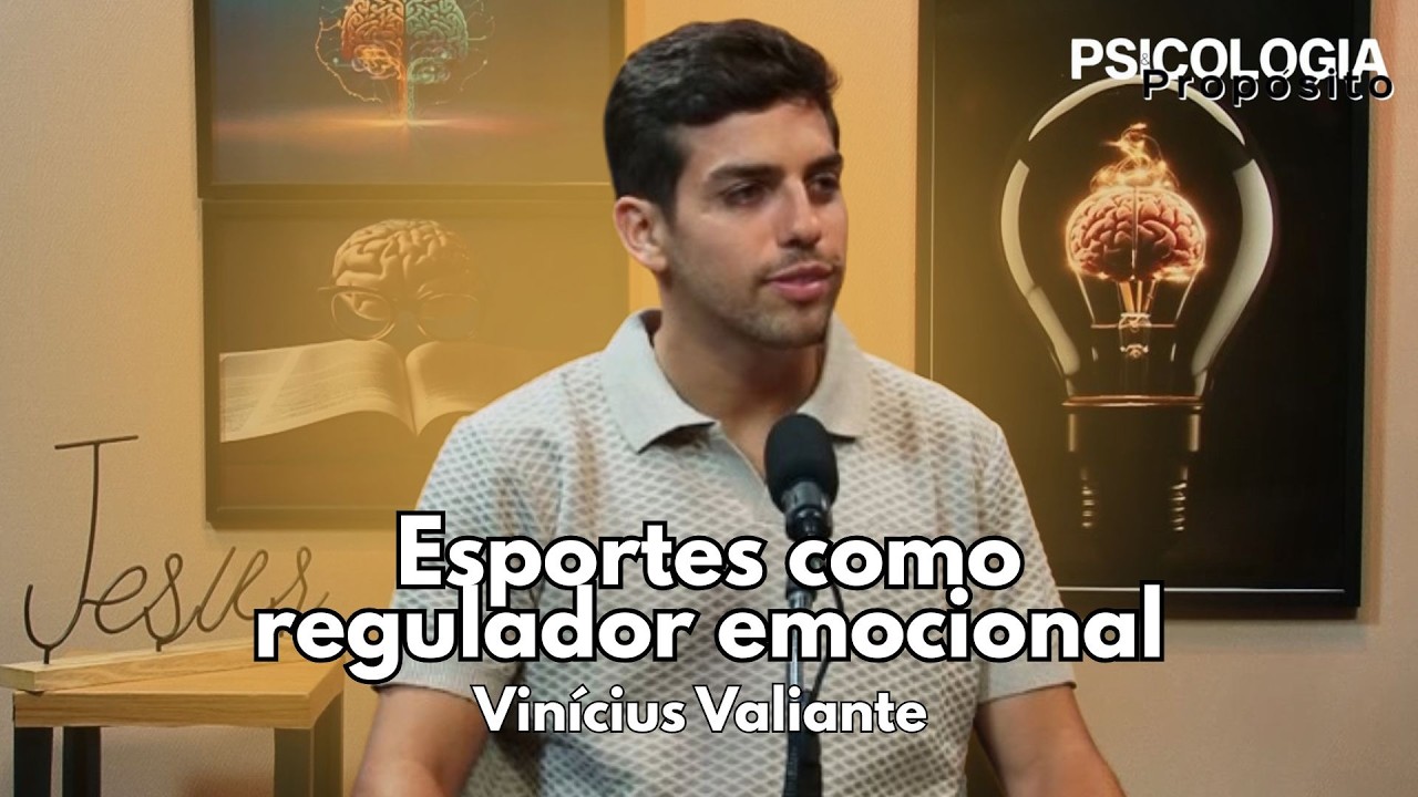 Psicologia e Propósito | Esportes como regulador emocional - Vinícius Valiante